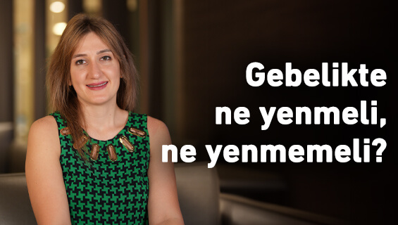 Gebelikte ne yenmeli, ne yenmemeli