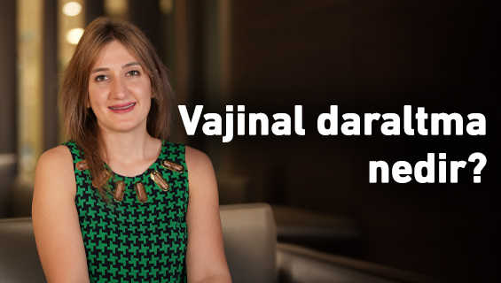 Vajinal daraltma nedir?