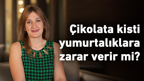 Çikolata kisti yumurtalıklara zarar verir mi?