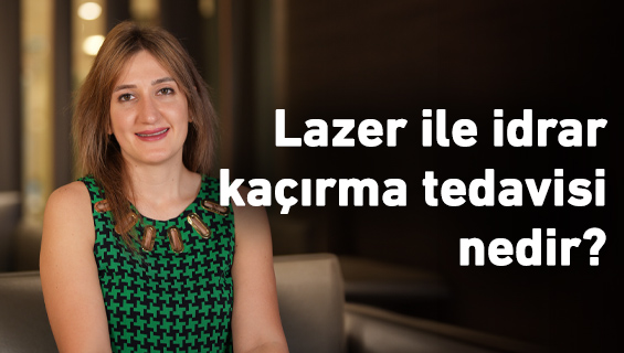 Lazer ile idrar kaçırma tedavisi nedir?