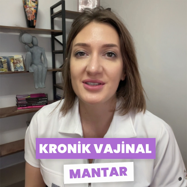 Kronik Vajinal Mantar