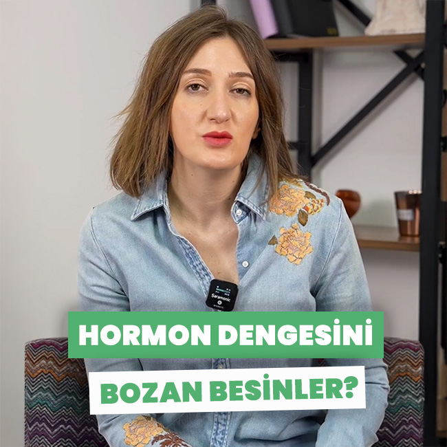 Hormon dengenizi bozan besinler neler?